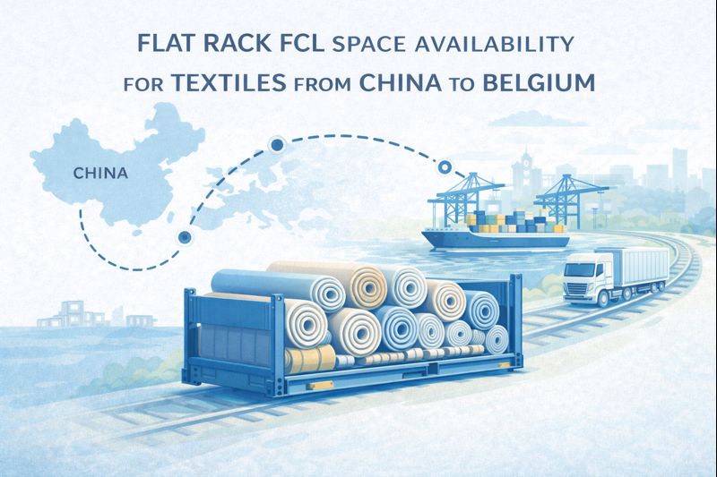 Flat Rack FCL space availability for textiles from China to Belgium